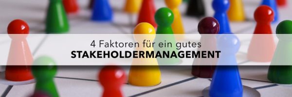 4 Faktoren Für Ein Gutes Stakeholdermanagement 